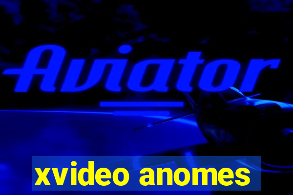 xvideo anomes